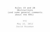 Rules 19 and 20 Obstructions (and some general comments about the RRS) PYC May 22, 2012 David Roseman.