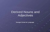 Derived Nouns and Adjectives Georgia Center for Language.