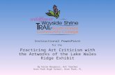 Instructional PowerPoint for the Practicing Art Criticism with the Artworks of the Lake Wales Ridge Exhibit By Karla Respress, Art Teacher Avon Park High.