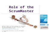 Role of the ScrumMaster Notice: Much of this content is courtesy of and copyright of Pete Behrens, Agile Organization & Process Coach .