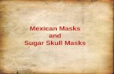 Mexican Masks and Sugar Skull Masks. Traditional Mexican masks are used commonly for story telling. The masks are used as part of the tradition of the.