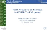 CERN IT Department CH-1211 Genève 23 Switzerland  t R&D Activities on Storage in CERN-IT’s FIO group Helge Meinhard / CERN-IT HEPiX Fall 2009.