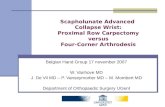 Scapholunate Advanced Collapse Wrist: Proximal Row Carpectomy versus Four-Corner Arthrodesis Belgian Hand Group 17 november 2007 W. Vanhove MD J. De Vil.
