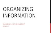 ORGANIZING INFORMATION ORGANIZATION AND TIME MANAGEMENT SESSION 2.