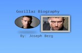 Gorillaz Biography By: Joseph Berg. Gorillaz Biography By: Joseph Berg.