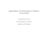 Applications of Technology in Modern Accounting Jonathan Eno Christopher Parks Nathan Phillips.