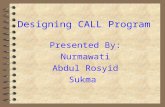 Designing CALL Program Presented By: Nurmawati Abdul Rosyid Sukma.