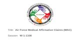 2010 UBO/UBU Conference Title: Air Force Medical Affirmative Claims (MAC) Session: W-1-1100.