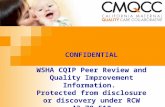 CONFIDENTIAL WSHA CQIP Peer Review and Quality Improvement Information. Protected from disclosure or discovery under RCW 43.70.510.
