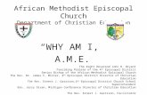 African Methodist Episcopal Church Department of Christian Education “WHY AM I, A.M.E. The Right Reverend John R. Bryant Presiding Prelate of the 4 th.