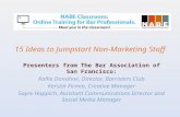15 Ideas to Jumpstart Non-Marketing Staff Presenters from The Bar Association of San Francisco: Kallie Donahoe, Director, Barristers Club Kerstin Firmin,