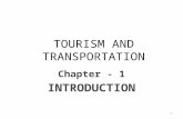 TOURISM AND TRANSPORTATION Chapter - 1 INTRODUCTION 1.