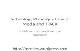 Technology Planning – Laws of Media and TPACK A Philosophical and Practical Approach .