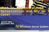 What is Infrastructure Optimization and Why do I Care? Howard Chow Microsoft MVP.