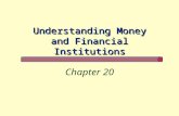 Understanding Money and Financial Institutions Chapter 20.