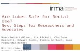 1 Are Lubes Safe for Rectal Use? Next Steps for Researchers and Advocates Marc-André LeBlanc, Jim Pickett, Charlene Dezzutti, Edward Fuchs, Pamina Gorbach,
