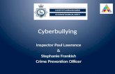 Cyberbullying Inspector Paul Lawrence & Stephanie Frankish Crime Prevention Officer.