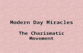 Modern Day Miracles The Charismatic Movement. 2 CharismaCharisma Goddivineindividuals personalities attractiveness communicationpersuasion Goddivineindividuals.