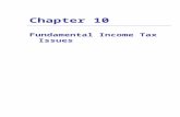 Chapter 10 Fundamental Income Tax Issues. Tax Basis: Its Nature and Significance  Newly acquired property’s initial tax basis is starting point in determining.