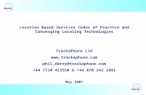 Location Based Services Codes of Practice and Converging Locating Technologies TrackaPhone Ltd  phil.derry@trackaphone.com +44 7710.