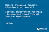 Helena Inclusive Transit Planning Grant Round 2 Service Improvement Planning -Recommended Local Transit Service Improvement October 21, 2014 Presented.