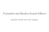 Formalist and Realist Sound Effects Sounds which serve for images.