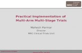 Implementation of MAMS 1 Mahesh Parmar, Feb-2010 Practical Implementation of Multi-Arm Multi-Stage Trials Mahesh Parmar Director MRC Clinical Trials Unit.