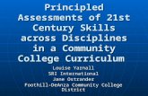 Principled Assessments of 21st Century Skills across Disciplines in a Community College Curriculum Louise Yarnall SRI International Jane Ostrander Foothill-DeAnza.