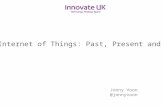 The Internet of Things: Past, Present and Future Jonny Voon @jonnyvoon.