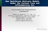 New Healthcare Delivery Models Under the Patient Care and Affordability Act Accountable Care Organizations and Beyond Robert W. Markette, Jr. CHC, JD Benesch,