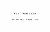 Frankenstein The Modern Prometheus. The gothic novel Popular between 1760 and 1820 Main ingredients are mystery, horror, and the supernatural Typically.