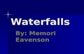 Waterfalls By: Memori Eavenson. Introducing Waterfalls There are two main parts of a waterfall. The two main parts are Hard Rock and Soft Rock. There.