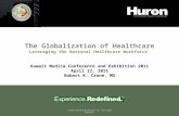 © Huron Consulting Services LLC. All rights reserved. The Globalization of Healthcare Leveraging the National Healthcare Workforce Kuwait Medica Conference.