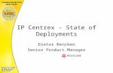 IP Centrex – State of Deployments Dieter Rencken Senior Product Manager.