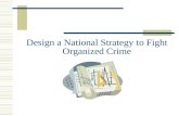 Design a National Strategy to Fight Organized Crime.