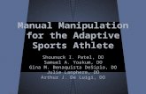 Manual Manipulation for the Adaptive Sports Athlete Shounuck I. Patel, DO Samuel A. Yoakum, DO Gina M. Benaquista DeSipio, DO Julie Lanphere, DO Arthur.