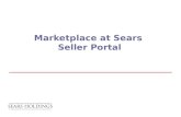 Marketplace at Sears Seller Portal. 2 What is the Seller Portal?  The Seller Portal is the tool in which our sellers manage their content, their account.