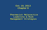 Oct. 10, 2013 Chapter 8 Pharmacist Malpractice Liability & Risk Management Strategies 1.