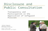 Disclosure and Public Consultation Transparency and Participation in the Application of Safeguard Policies Johnson Appavoo Operations Analyst WB Safeguards.