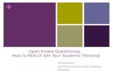+ Open-Ended Questioning: How to REALLY Get Your Students Thinking! Presenters: Octavia Cutsail and Lindsay Madden.