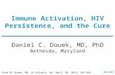 Slide 1 of 10 From DC Douek, MD, at Atlanta, GA: April 10, 2013, IAS-USA. IAS–USA Daniel C. Douek, MD, PhD Bethesda, Maryland Immune Activation, HIV Persistence,