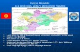 Kyrgyz Republic is a sovereign, unitary, democratic republic Land area: ca. 199.9 thousand square kilometers (ranked 85 th in the world) Land area: ca.