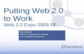 Putting Web 2.0 to Work Web 2.0 Expo 2009 SF Ross Mayfield Chairman, President & Co-founder ross.mayfield@socialtext.com.