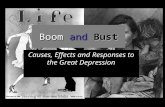Boom and Bust Causes, Effects and Responses to the Great Depression.