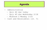 Administrative –Quiz #2 due today –Quiz #3 due Wednesday 2/18 –Midterm 2 Monday 2/23 Cash and Receivables (ch. 7) Agenda.