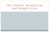 The French Revolution and Romanticism. Roots of The Revolution A. Absolute monarch B. Philosophes C. Infamous D. Jean Jacques Rousseau Bourbon E. Marquis.