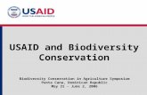 USAID and Biodiversity Conservation Biodiversity Conservation in Agriculture Symposium Punta Cana, Dominican Republic May 31 - June 2, 2006.
