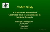 © CAMS Trial 2001 CAMS Study A Multicentre Randomised Controlled Trial of Cannabinoids in Multiple Sclerosis Principle Investigators Dr John Zajicek Dr.