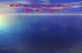 What do you know about Lake Michigan?. "Michi-gama" "large lake”