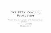 CMS FPIX Cooling Prototype Phase One Estimate and Conceptual Design R. L. Schmitt 10/28/2009.
